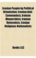 Iranian People by Political Orientation: Iranian Anti-Communists, Iranian Monarchists, Iranian Reformists, Iranian Religious-Nationalists