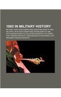 1865 in Military History: Military Units and Formations Disestablished in 1865, Military Units and Formations Established in 1865(English)