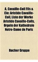 A. Cavaille-Coll Fils & Cie: Aristide Cavaille-Coll, Liste Der Werke Aristide Cavaille-Colls, Orgeln Der Kathedrale Notre-Dame de Paris