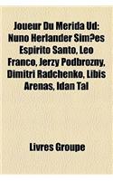 Joueur Du Mrida Ud: Nuno Herlander Simes Espirto Santo, Leo Franco, Jerzy Podbro?ny, Dimitri Radchenko, Libis Arenas, Idan Tal(French)