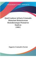 Quid Conferat Ad Juris Criminalis Historiam Homericorum Hesiodorumque Poematvm Studivm (1881)