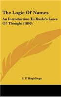The Logic of Names: An Introduction to Boole's Laws of Thought (1869)