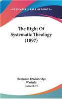 The Right of Systematic Theology (1897)