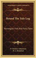 Round The Yule Log: Norwegian Folk And Fairy Tales
