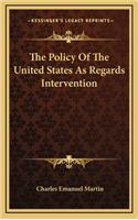 The Policy of the United States as Regards Intervention