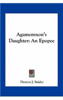 Agamemnon's Daughter: An Epopee