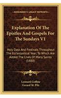 Explanation of the Epistles and Gospels for the Sundays V1