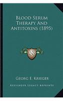 Blood Serum Therapy and Antitoxins (1895)