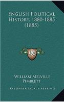 English Political History, 1880-1885 (1885)