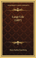 Langt Ude (1897)
