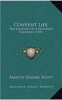 Convent Life: The Meaning Of A Religious Vocation (1919)