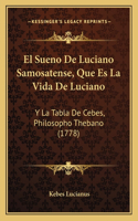 El Sueno De Luciano Samosatense, Que Es La Vida De Luciano