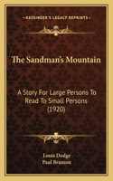 Sandman's Mountain: A Story For Large Persons To Read To Small Persons (1920)