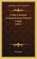 Codex Canonum Ecclesiasticorum Dionysii Exigui (1643): (Latin)
