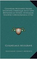 Guilhelmi Musgrave Regiae Societatis Utriusque Socii Geta Britannicus Domus Severianae Synopsis Chronologica (1716)