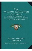 The William's Collection Of Shells: A Brief Account Of The Conchological Cabinet Of Mrs. Alice L. Williams (1908)(English)