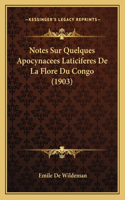 Notes Sur Quelques Apocynacees Laticiferes De La Flore Du Congo (1903)