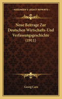 Neue Beitrage Zur Deutschen Wirtschafts-Und Verfassungsgeschichte (1911)