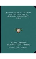 Mittheilungen Des Instituts Fur Oesterreichische Geschichtsforschung V5 (1884)
