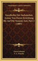 Geschichte Der Sachsischen Armee Von Deren Errichtung Bis Auf Die Neueste Zeit, Part 3 (1885)
