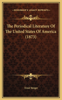 The Periodical Literature Of The United States Of America (1873)