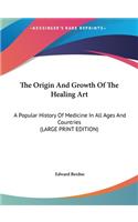 The Origin And Growth Of The Healing Art