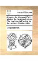 Answers for Margaret Park, Relict of the Deceased James Gib, Maltman in Paisley; To the Petition of William Gib.