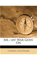 Me, --An' War Goin' on
