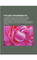 Polizei (Frankreich): Organisation Der Polizei (Frankreich), Polizist (Frankreich), Eugene Francois Vidocq, Roger Borniche, Olivier Marchal(German)