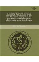 Learning Their Way Through Ambiguity: Explorations of How Nine Developmentally Mature Adults Make Sense of Ambiguity