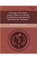 Dancing in the Street: Danza Azteca as Cultural Revitalization and Spiritual Liberation for Chicanos