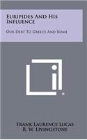 Euripides And His Influence: Our Debt To Greece And Rome