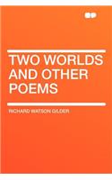 Two Worlds and Other Poems