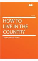How to Live in the Country