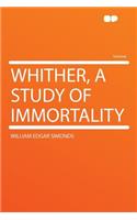 Whither, a Study of Immortality: (English)