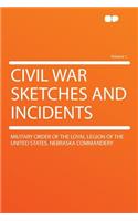 Civil War Sketches and Incidents Volume 1