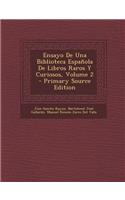 Ensayo de Una Biblioteca Espanola de Libros Raros y Curiosos, Volume 2 - Primary Source Edition