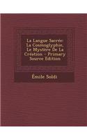 La Langue Sacree: La Cosmoglyphie, Le Mystere de la Creation