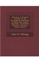 Elevators: A Practical Treatise on the Development and Design of Hand, Belt, Steam, Hydraulic, and Electric Elevators - Primary Source Edition