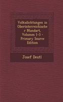 Volksdichtungen in Oberosterreichischer Mundart, Volumes 1-3