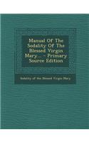 Manual of the Sodality of the Blessed Virgin Mary...