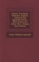 Deutsch, Franzosisch, Italianisch, Englisch, Lateinisch Und Spanisches Worter-Buch, Dritter Und Letzter Theil