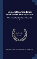 Memorial Meeting, Israel Friedlaender, Bernard Cantor: Whose Lives Were Sacrificed July 5, 1920, In