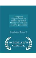 Temporal Organization in Cells; A Dynamic Theory of Cellular Control Processes - Scholar's Choice Edition