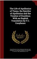 The Life of Apollonius of Tyana, the Epistles of Apollonius and the Treatise of Eusebius; With an English Translation by F.C. Conybeare