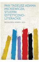 Pan Tadeusz Adama Mickiewicza; Studym Estetyczno-Literackie