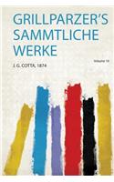 Grillparzer's Sammtliche Werke