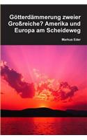 Gotterdammerung Zweier Grossreiche? Amerika Und Europa am Scheideweg: (German)