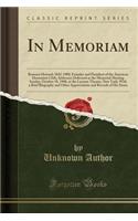 In Memoriam: Bronson Howard; 1842-1908; Founder and President of the American Dramatists Club; Addresses Delivered at the Memorial Meeting Sunday, October 18, 1908, at the Lyceum Theatre, New York; With a Brief Biography and Other Appreciations and