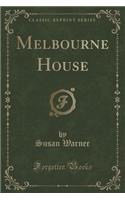 Melbourne House (Classic Reprint): (English)